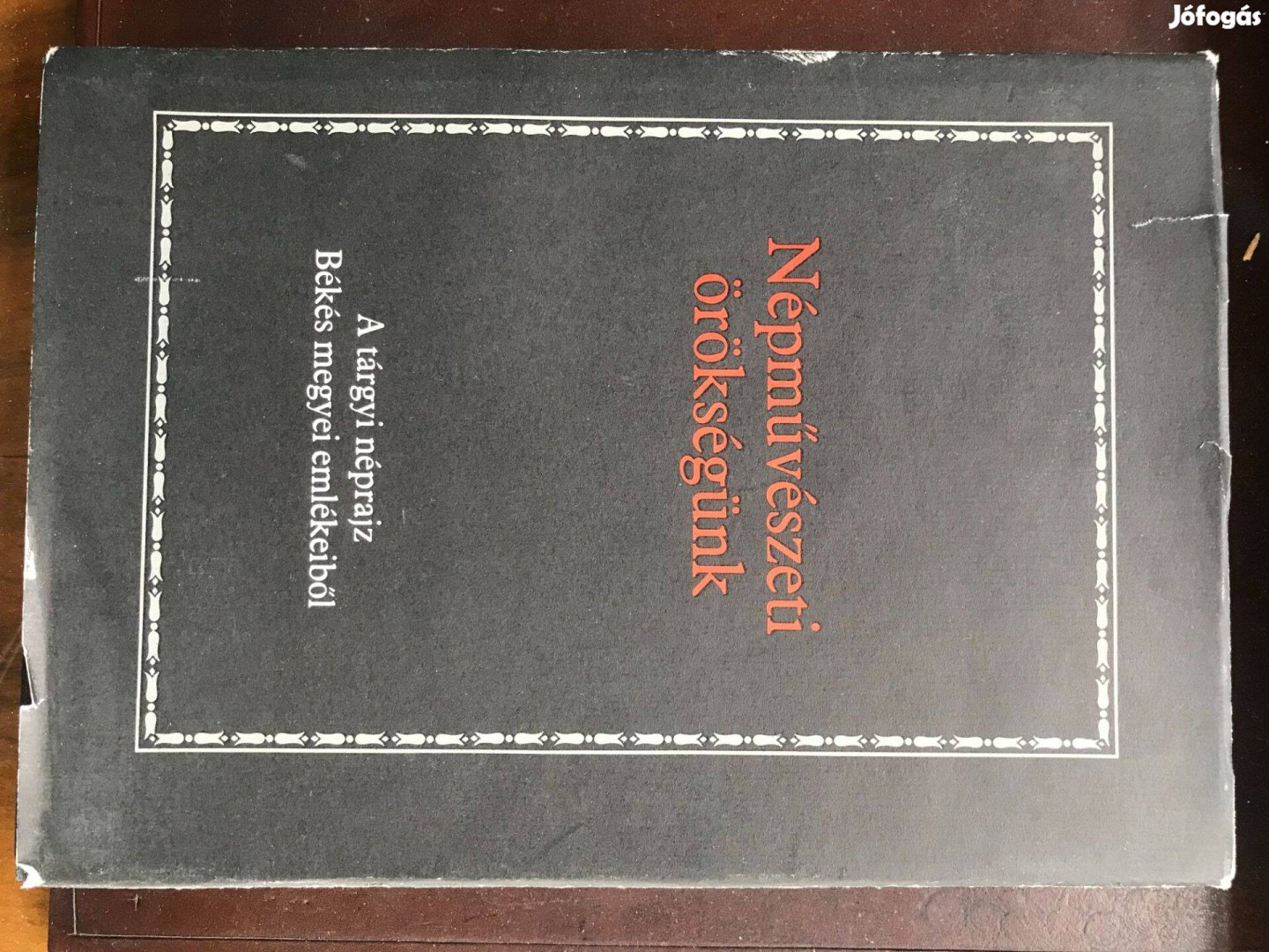 Népművészeti örökségünk-A tárgyi néprajz Békés megyei emlékeiből