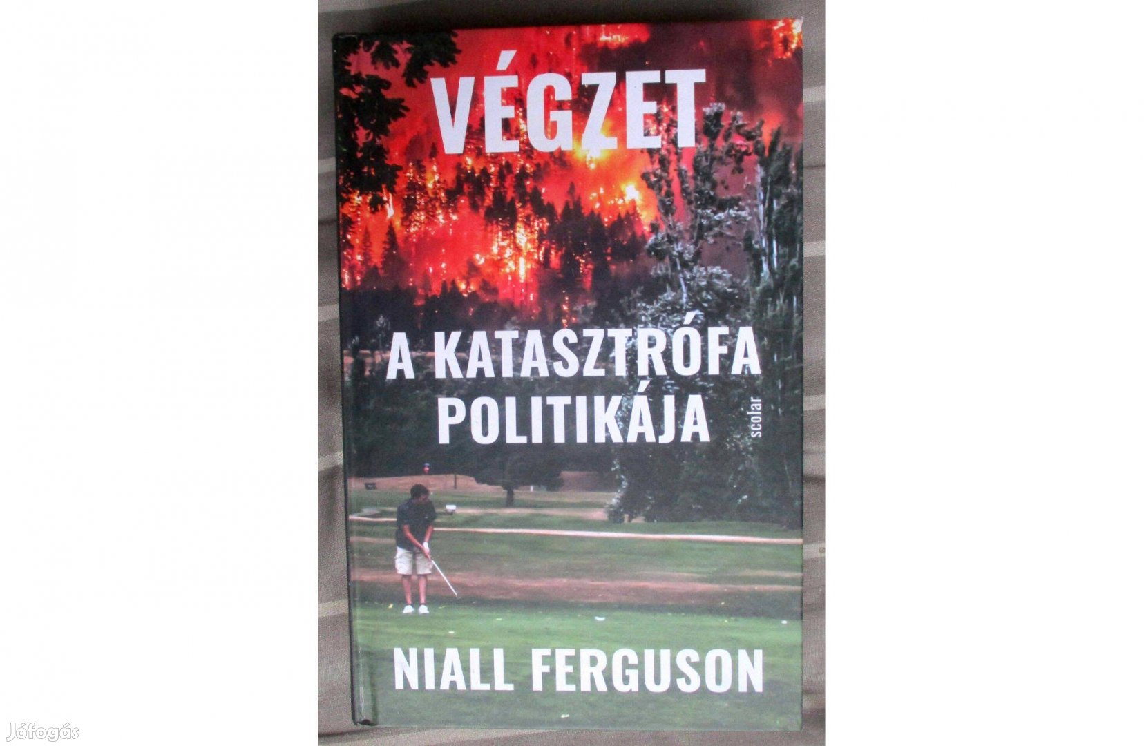 Niall Ferguson: Végzet - A katasztrófa politikája