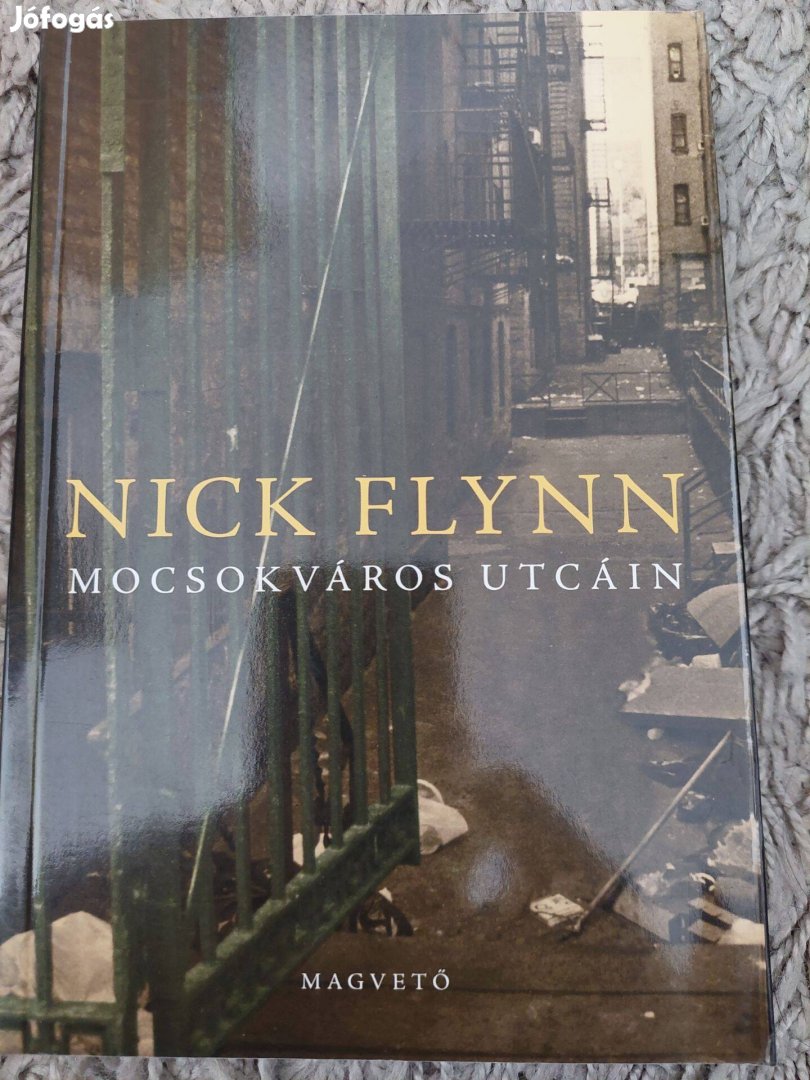 Nick Flynn: Mocsokváros utcáin
