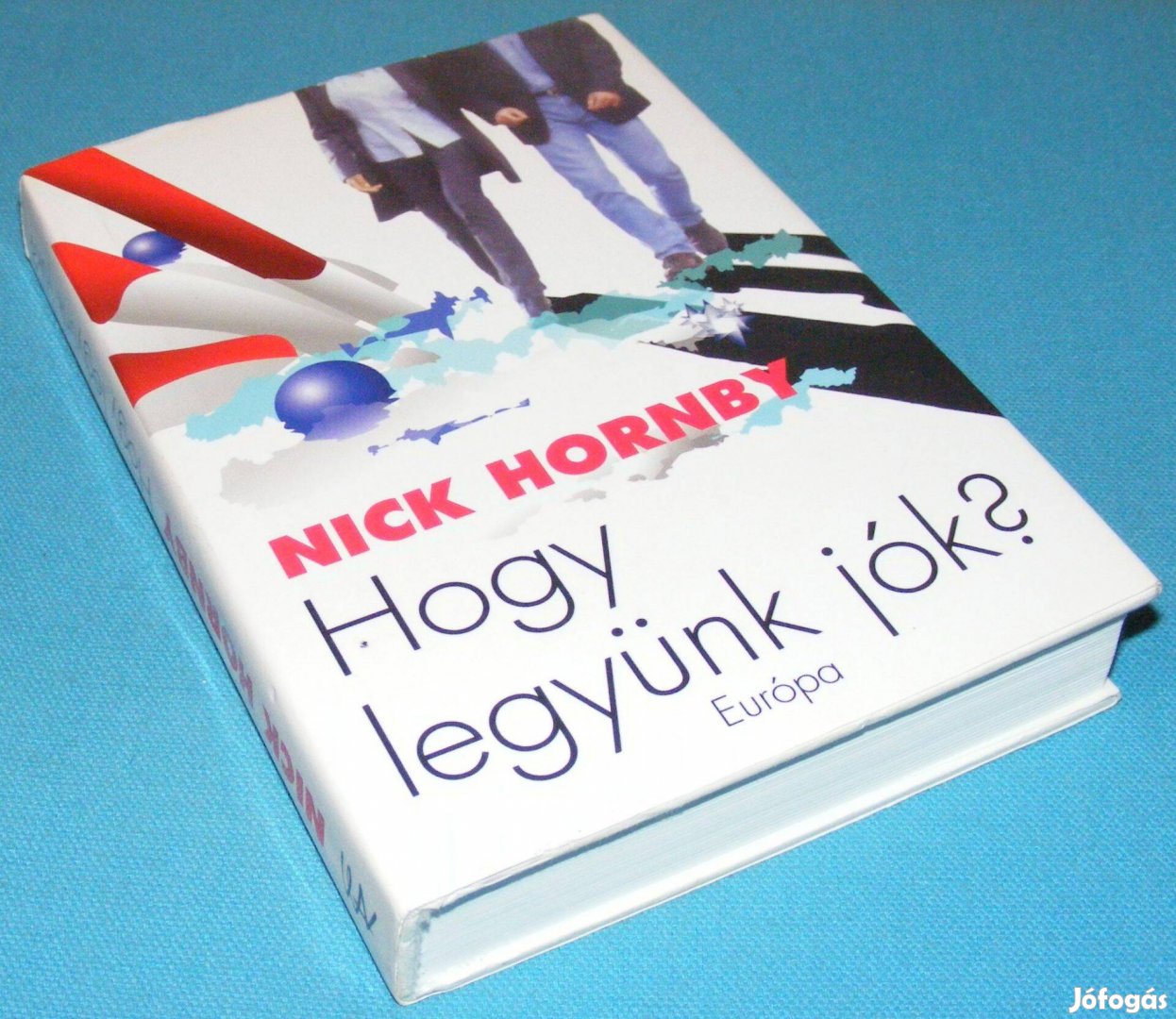 Nick Hornby Hogy legyünk jók?