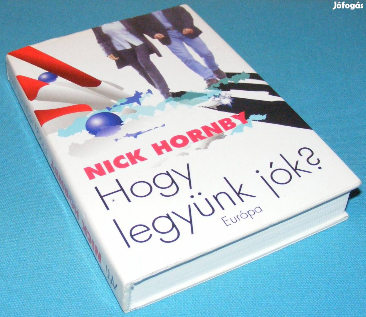Nick Hornby Hogy legyünk jók?