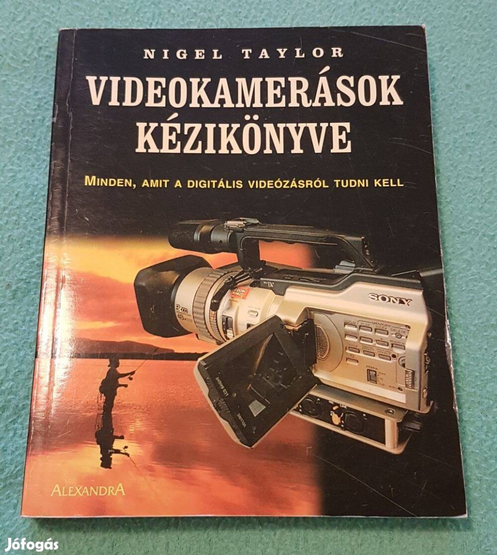 Nigel Taylor: Videokamerások kézikönyve (Alexandra)