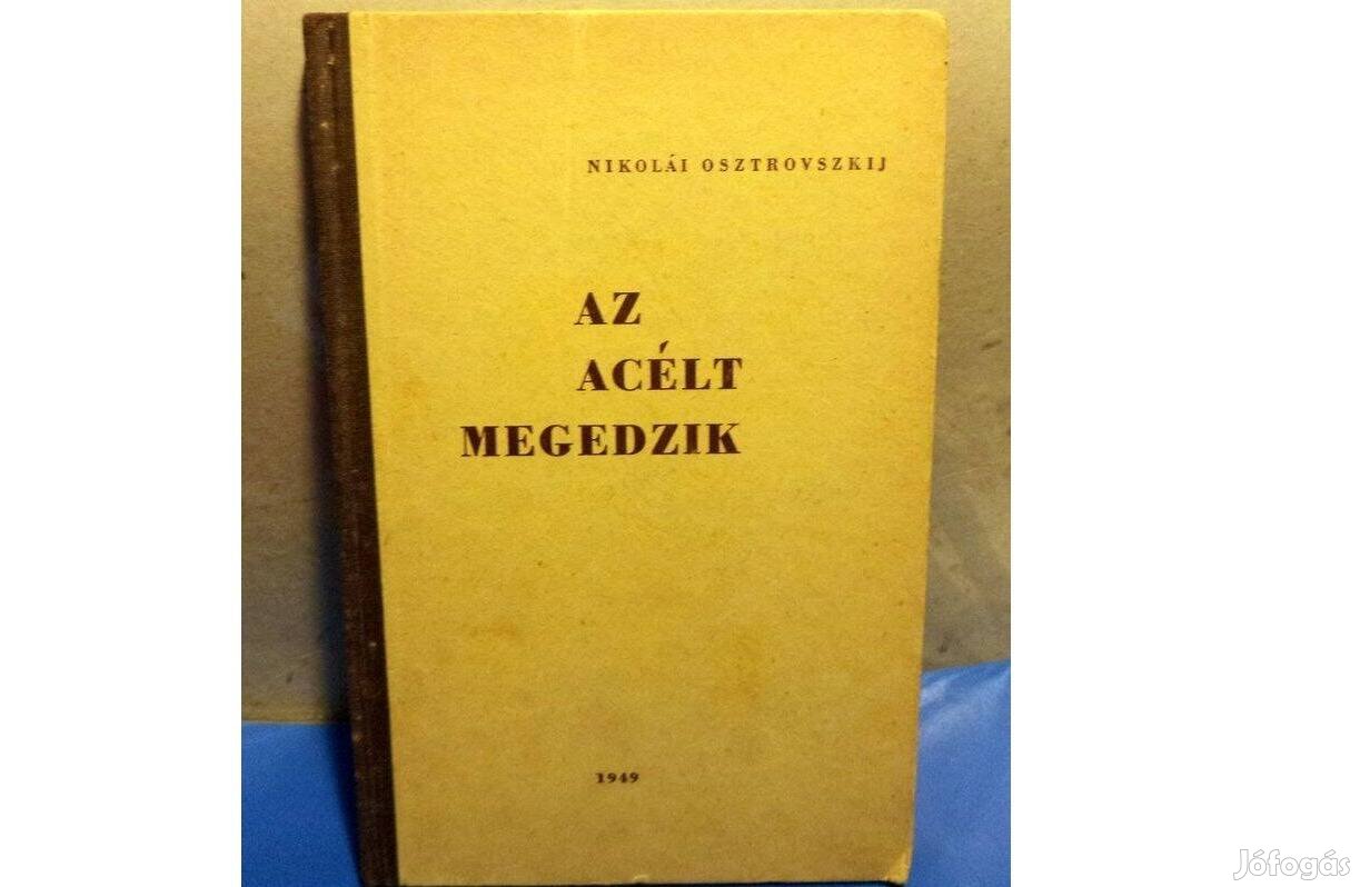 Nikolái Osztrovszkij: Az acélt megedzik