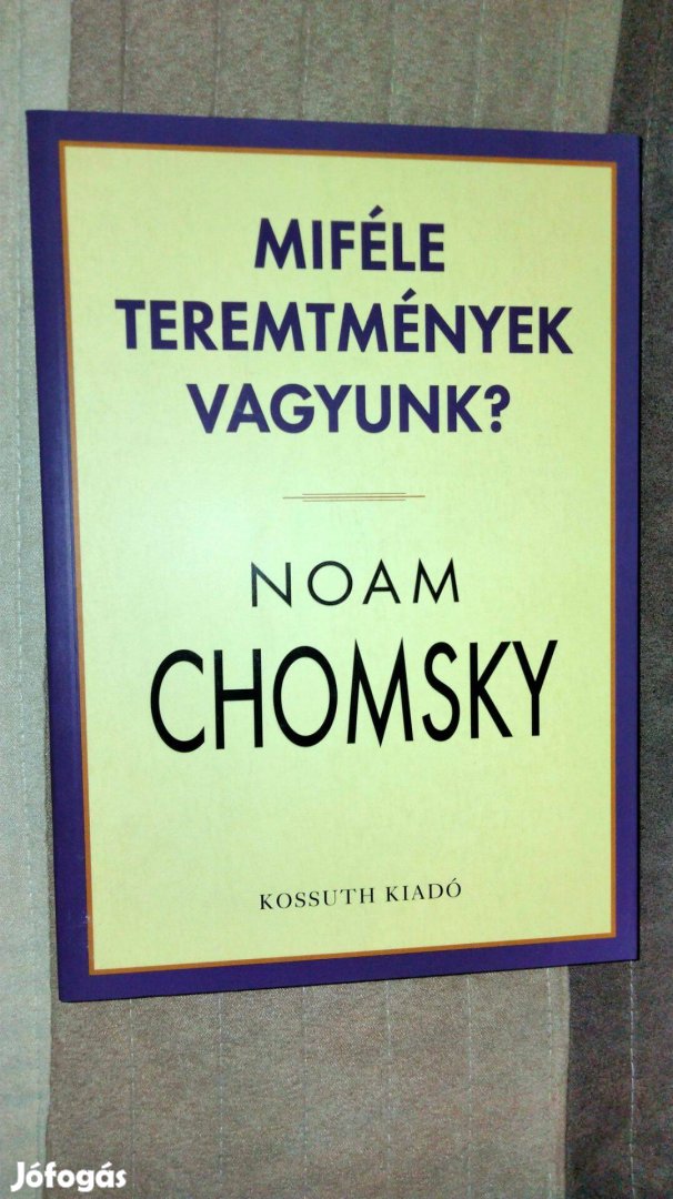 Noam Chomsky: Miféle teremtmények vagyunk?