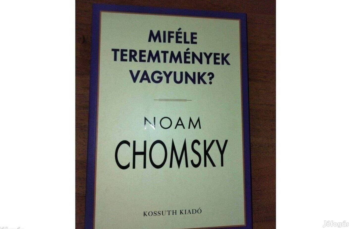 Noam Chomsky : Miféle teremtmények vagyunk?