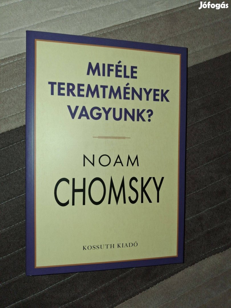 Noam Chomsky Miféle teremtmények vagyunk?