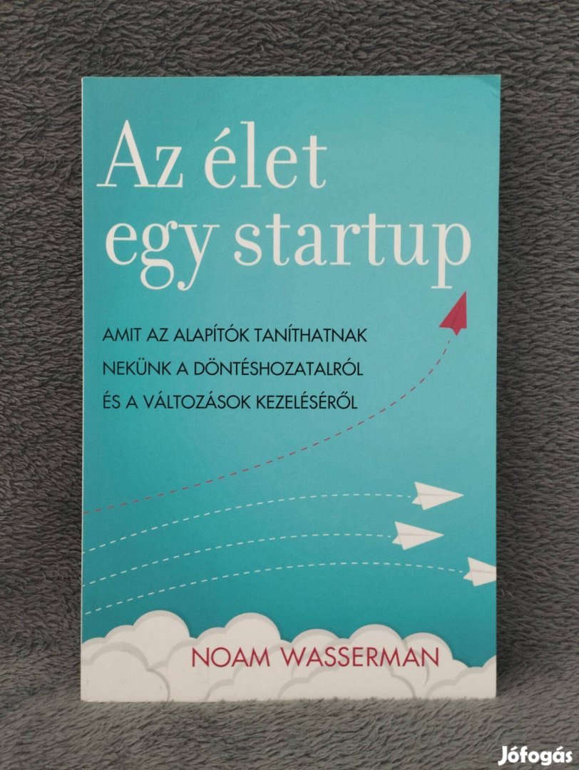 Noam Wasserman: Az élet egy startup