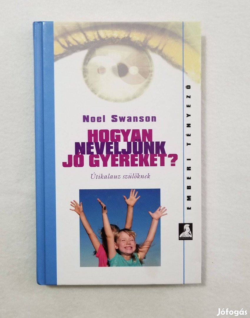 Noel Swanson: Hogyan neveljünk jó gyereket?