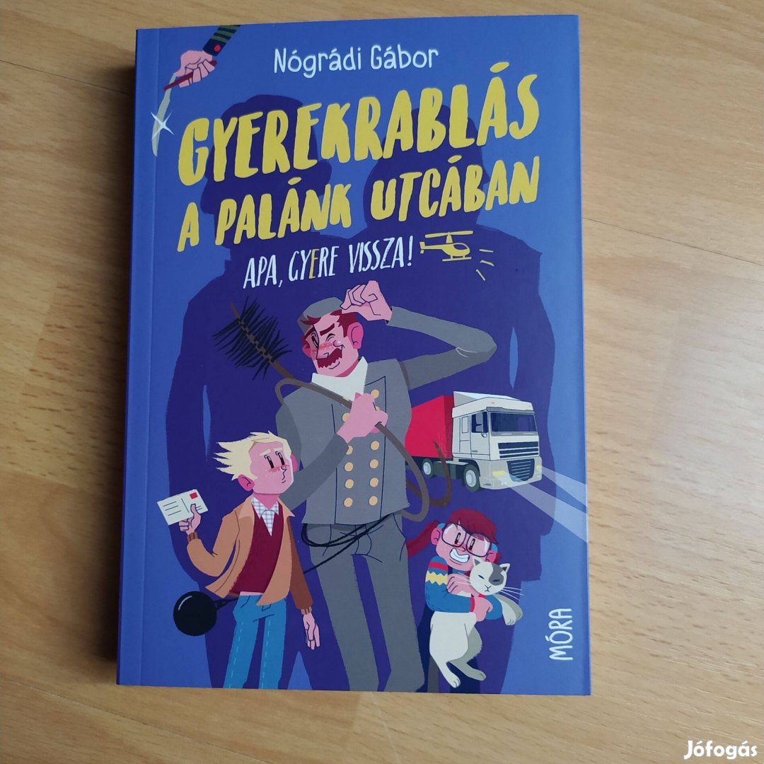 Nógrádi Gábor Gyerekrablás a Palánk utcában - Apa, gyere vissza!