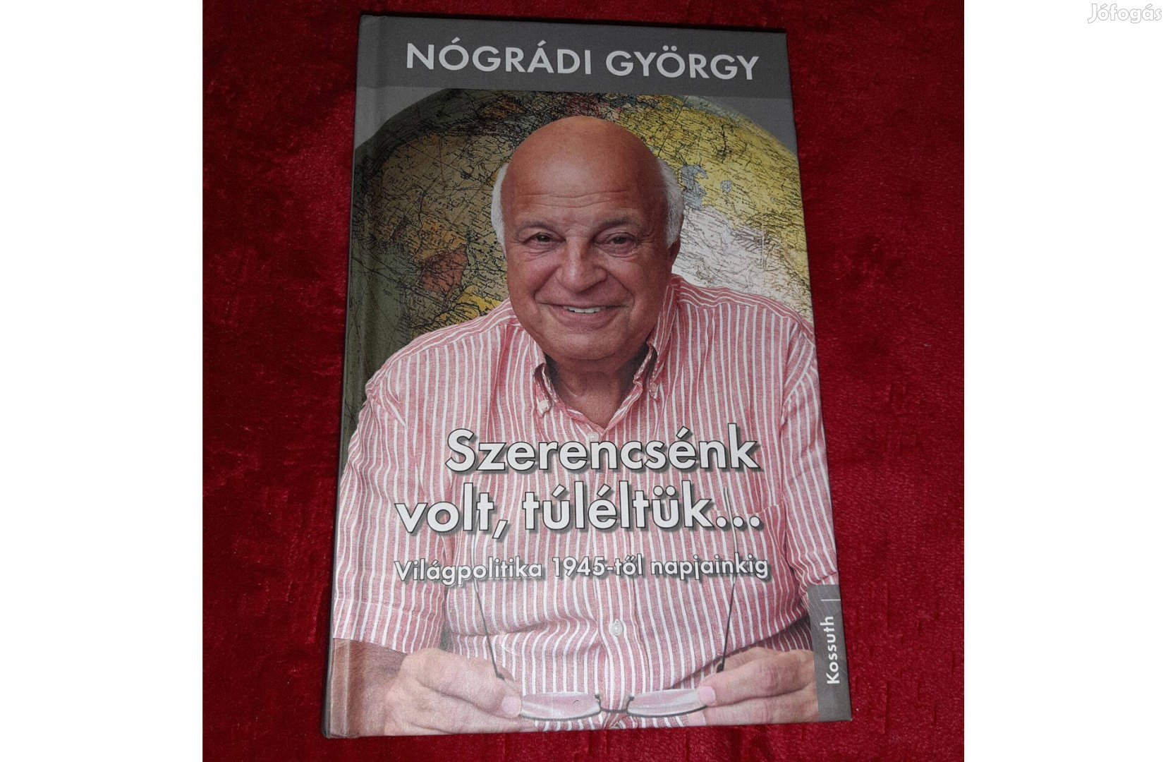 Nógrádi György: Szerencsénk volt, túléltük Világpolitika 1945-től nap
