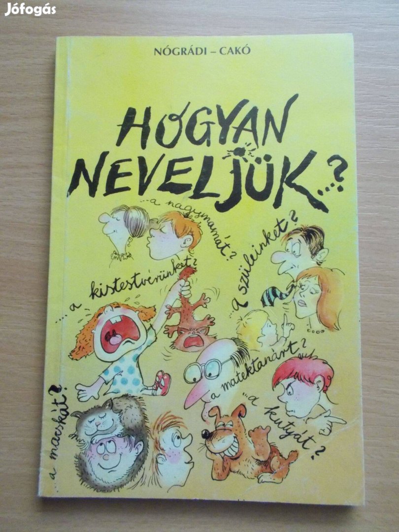 Nógrádi - Czakó: Hogyan neveljünk.?