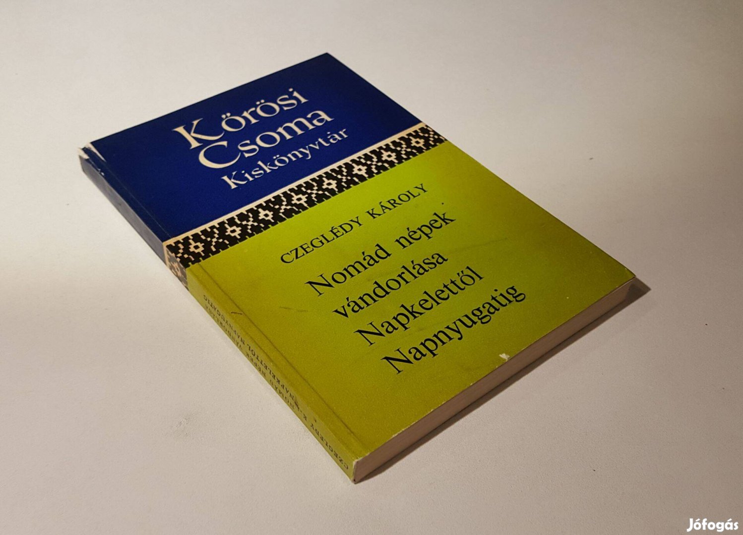 Nomád népek vándorlása Napkelettől Napnyugatig (Czeglédi Károly)