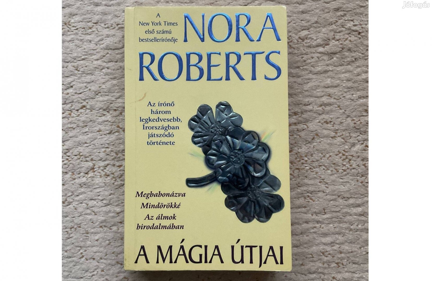 Nora Roberts: A mágia útjai - 3 Írországban játszódó történet