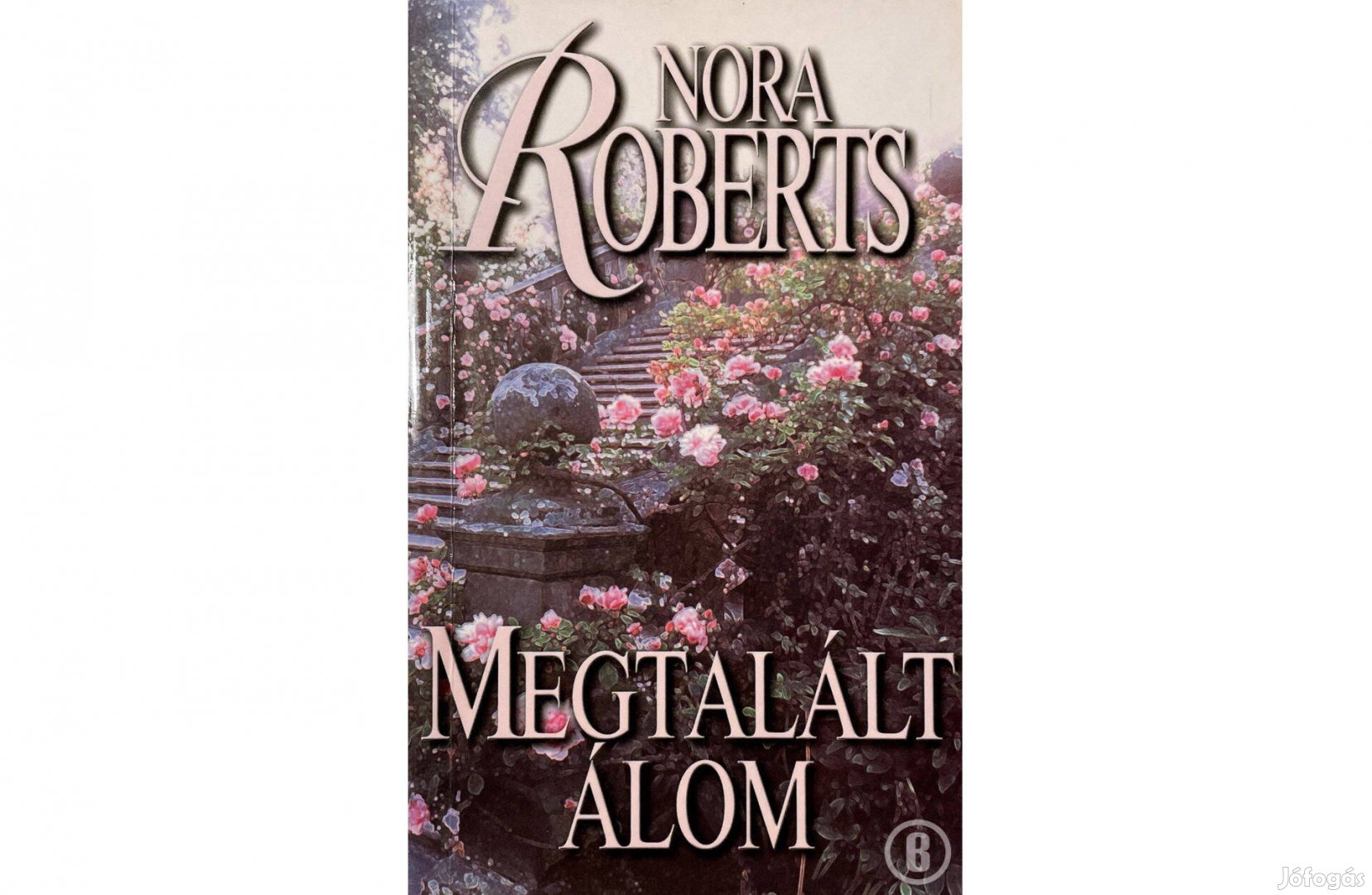 Nora Roberts: Megtalált álom /Csak személyesen!