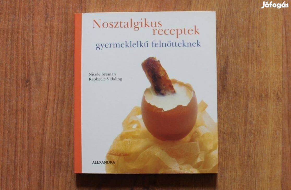 Nosztalgikus receptek gyermeklelkű felnőtteknek ( szakácskönyv )