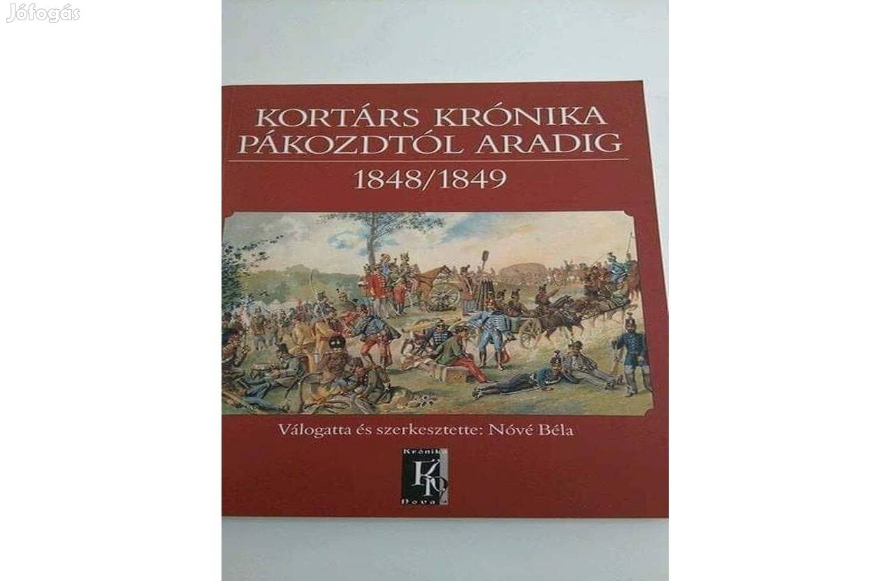 Nové Béla Kortárs krónika Pákozdtól Aradig (ajándékozható) eladó!