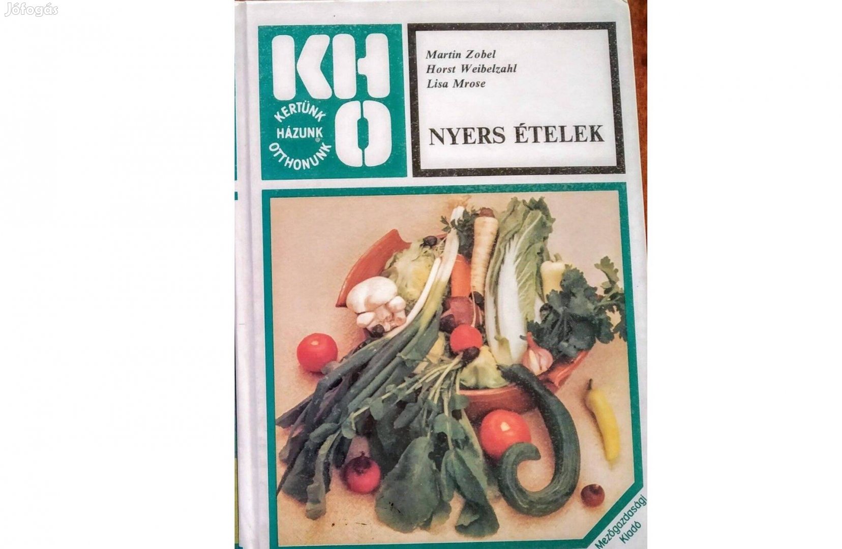Nyers ételek (Kho-sorozat) Zobel-Weibelzahl-Mrose Mezőgazdasági Kiadó