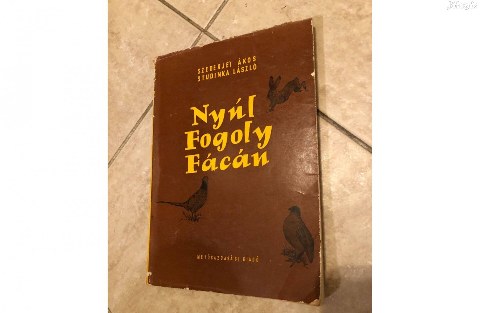 Nyúl, fogoly, fácán - Szederjei Ákos-Studinka László