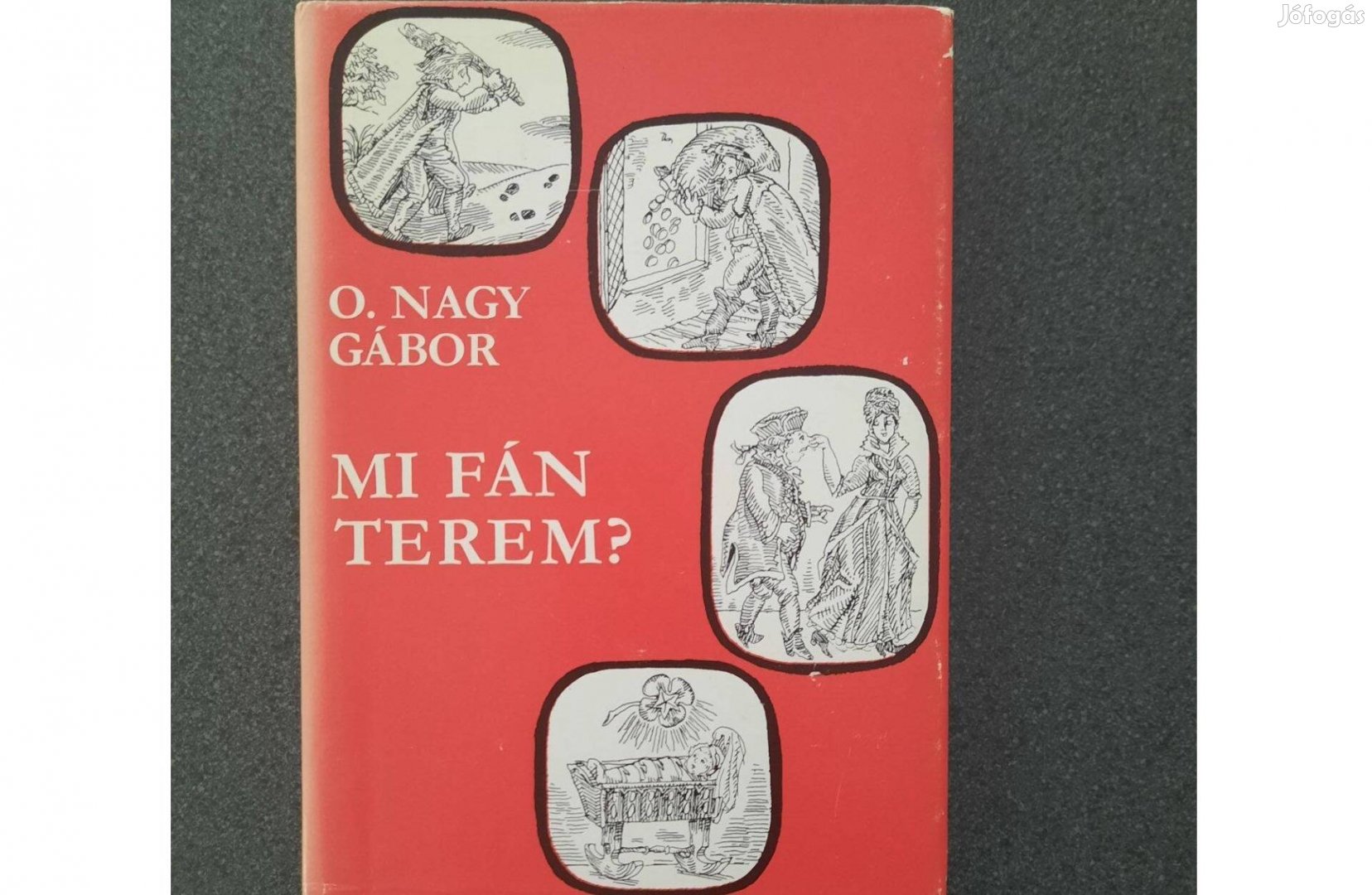 O. Nagy Gábor: Mi fán terem? (Gondolat)