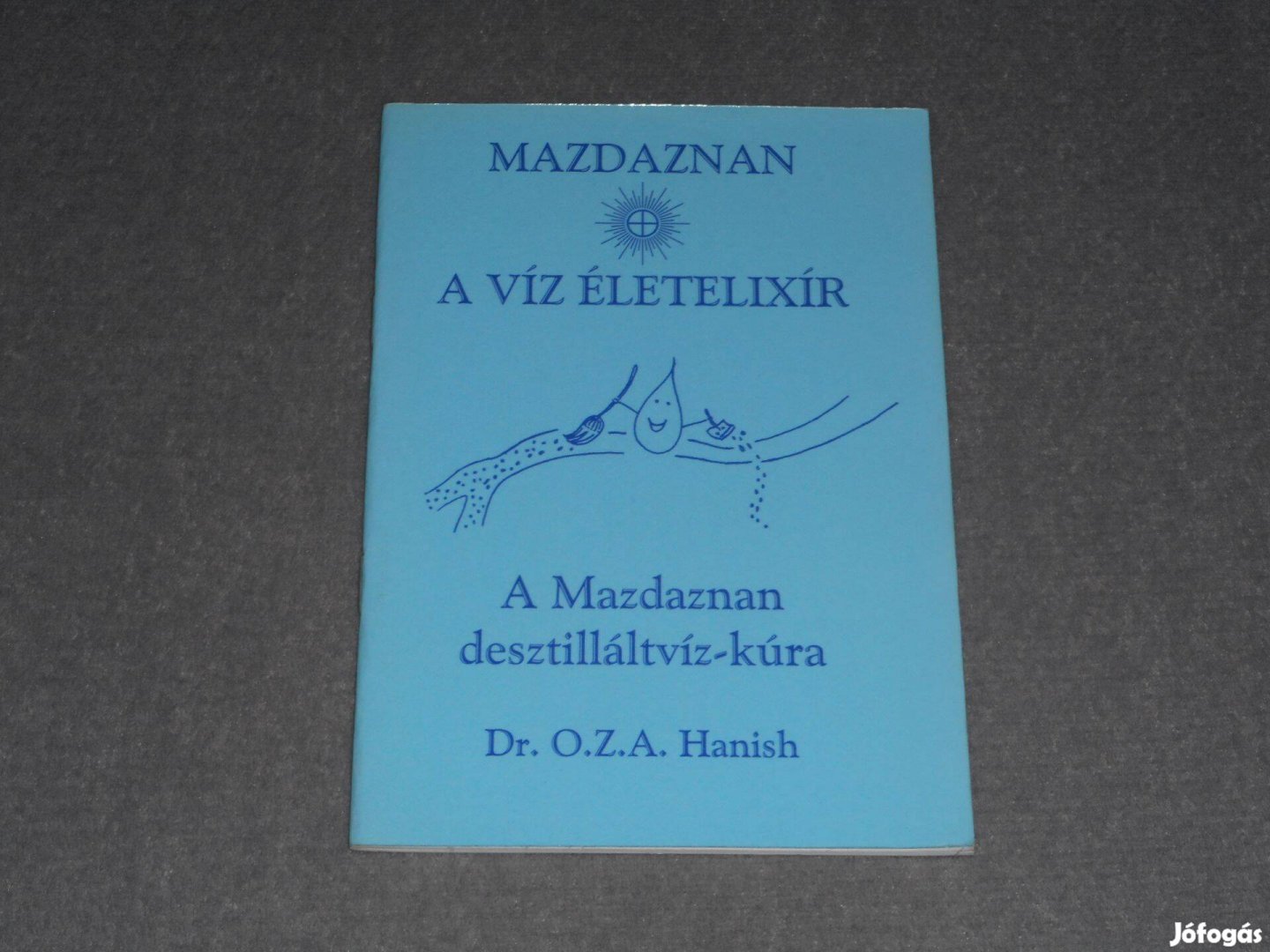 O. Z. A. Hanish - Mazdaznan - A víz életelixír - Desztilláltvíz-kúra