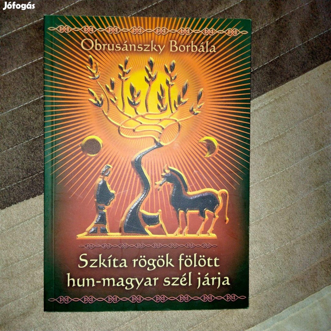 Obrusánszky Borbála Szkíta rögök fölött hun-magyar szél járja