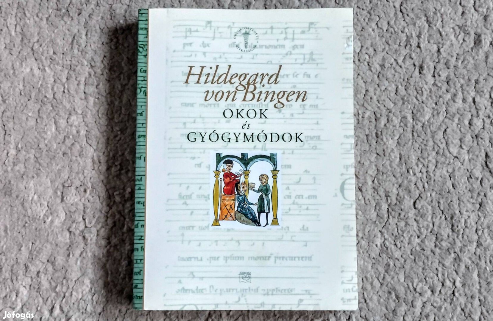 Okok és gyógymódok - Hildegard von Bingen orvoslás misztika