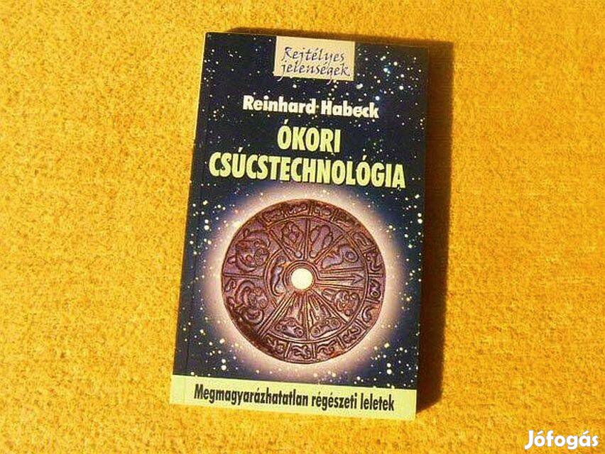 Ókori csúcsteknológia - Reinhard Habeck - Új könyv