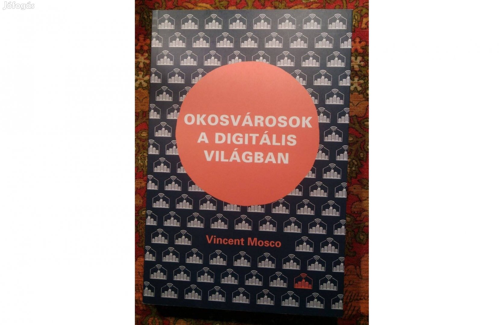 Okosvárosok a digitális korban / Vincent Mosco