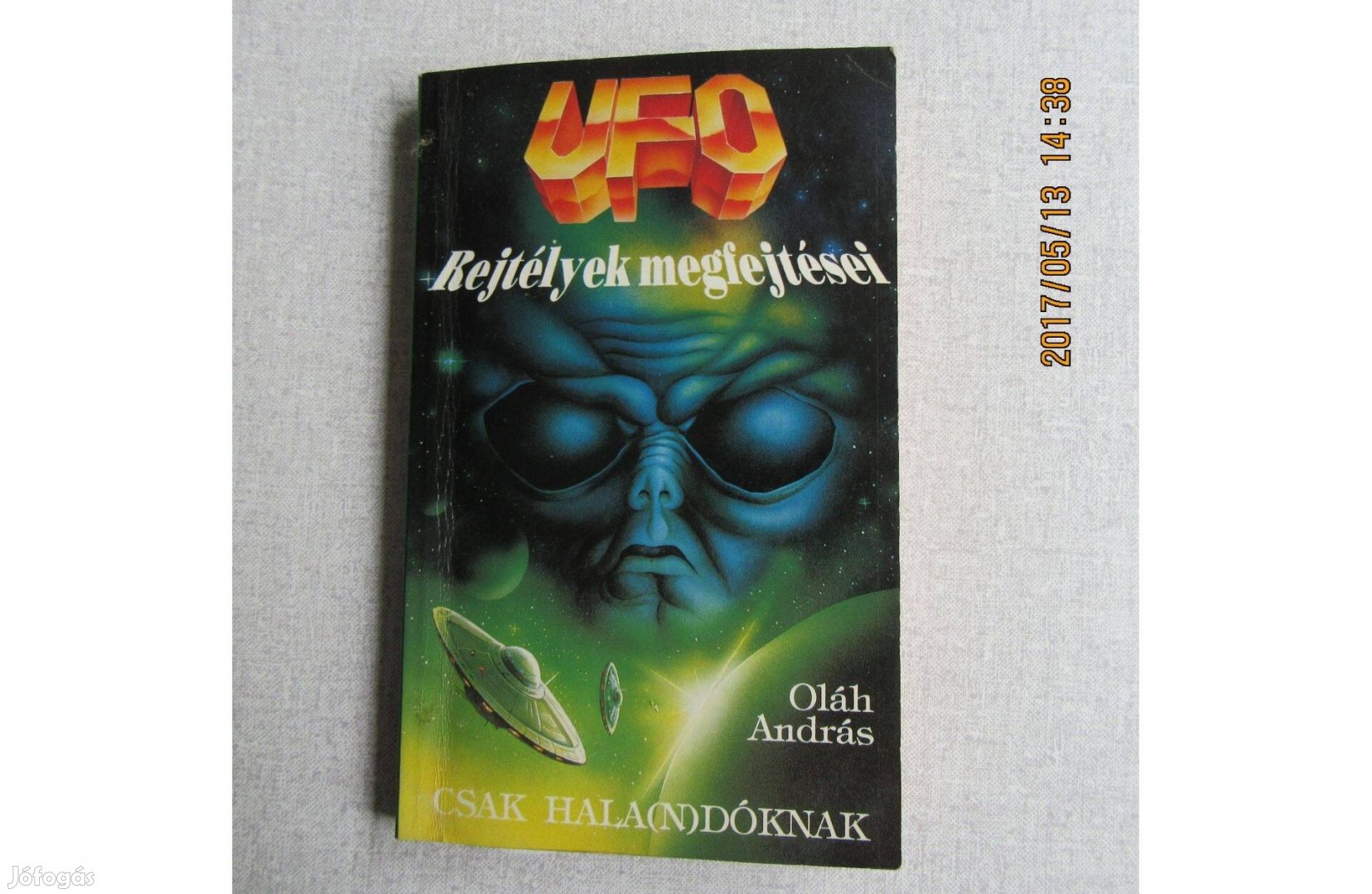 Oláh András UFO rejtélyek megfejtései (csak haladóknak)