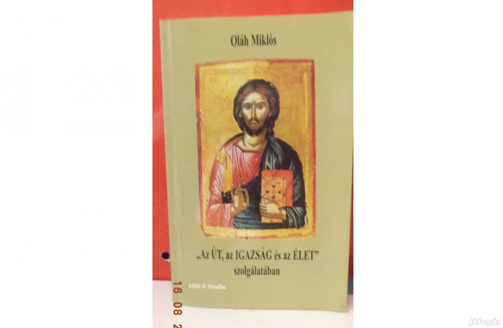 Oláh Miklós: "Az Út, az Igazság és az Élet" szolgálatában