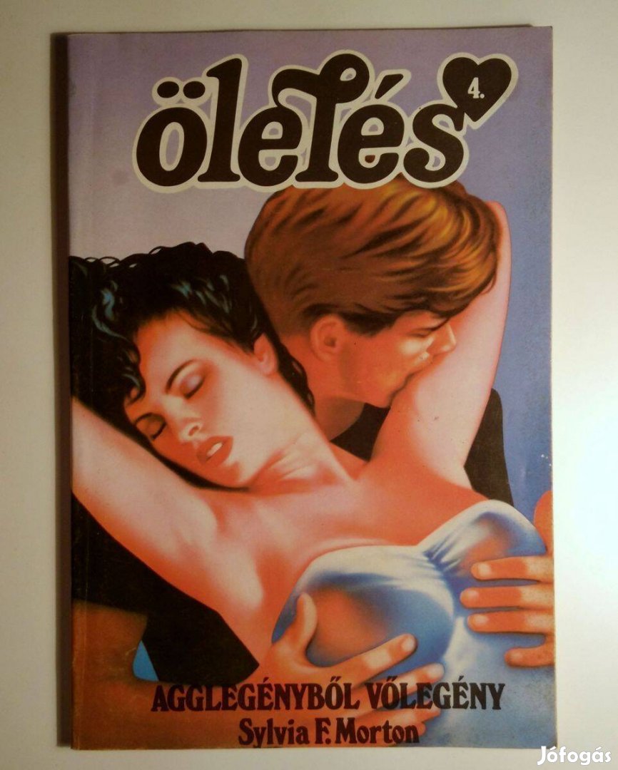 Ölelés 4. Agglegényből Vőlegény (Sylvia F. Morton) 1991