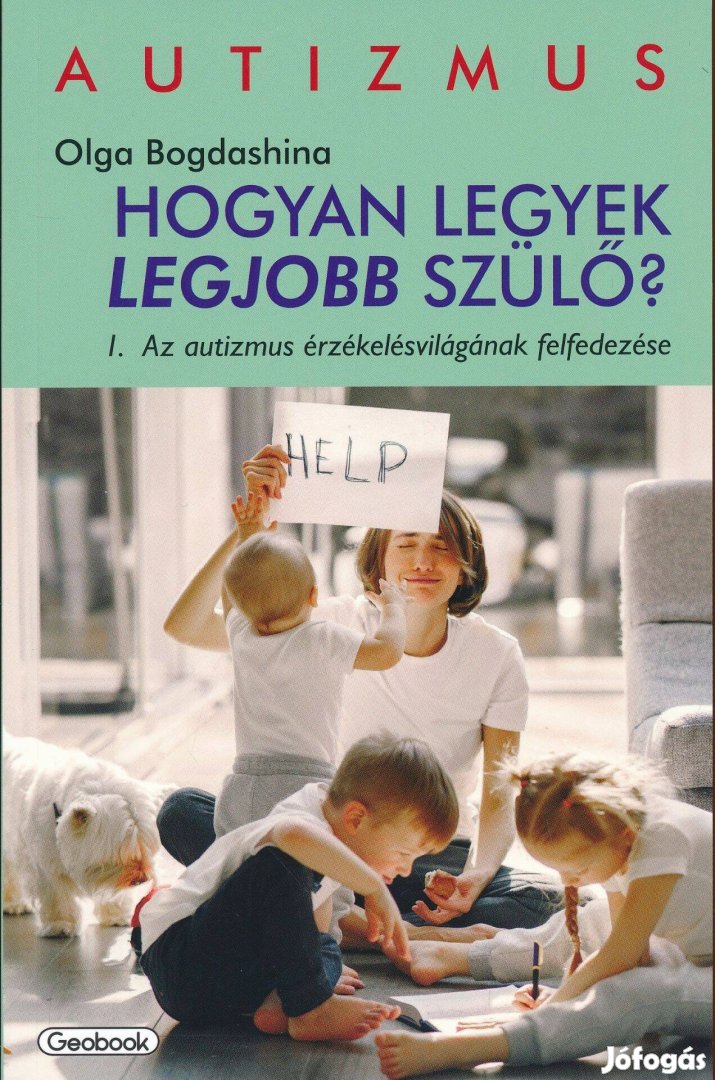 Olga Bogdashina: Hogyan legyek legjobb szülő? /Autizmus/
