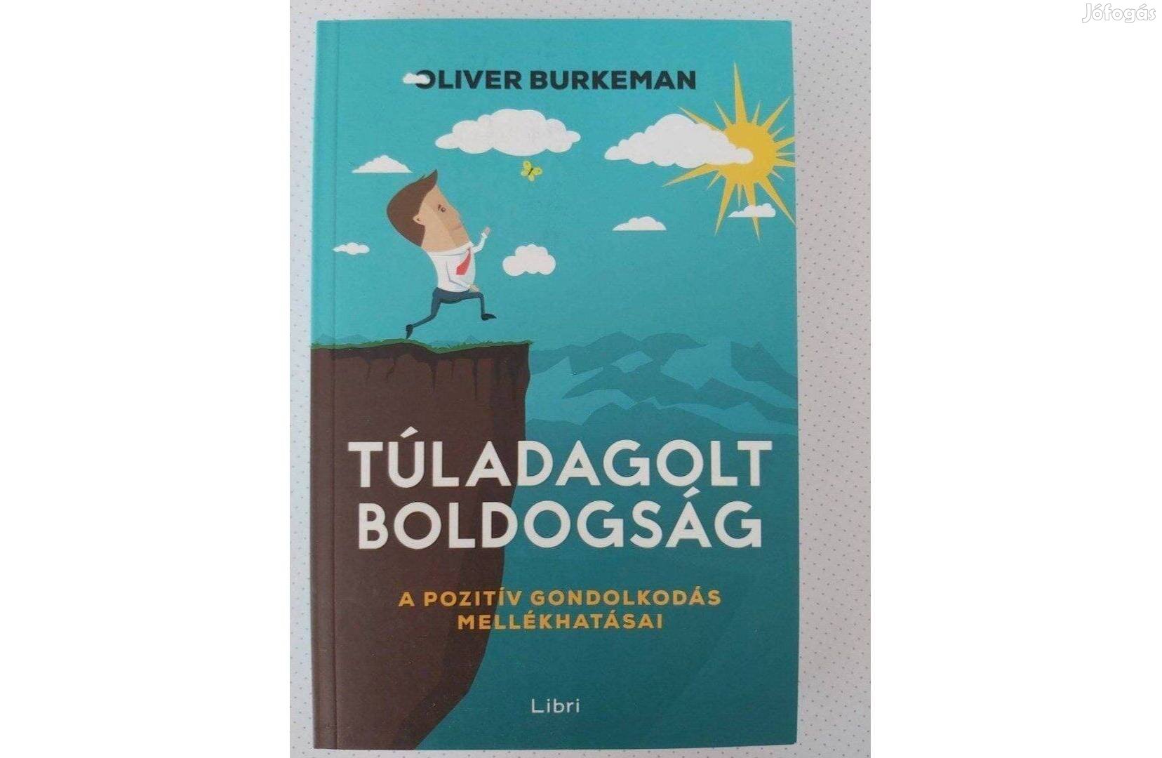 Oliver Burkeman: Túladagolt boldogság (új pld.)