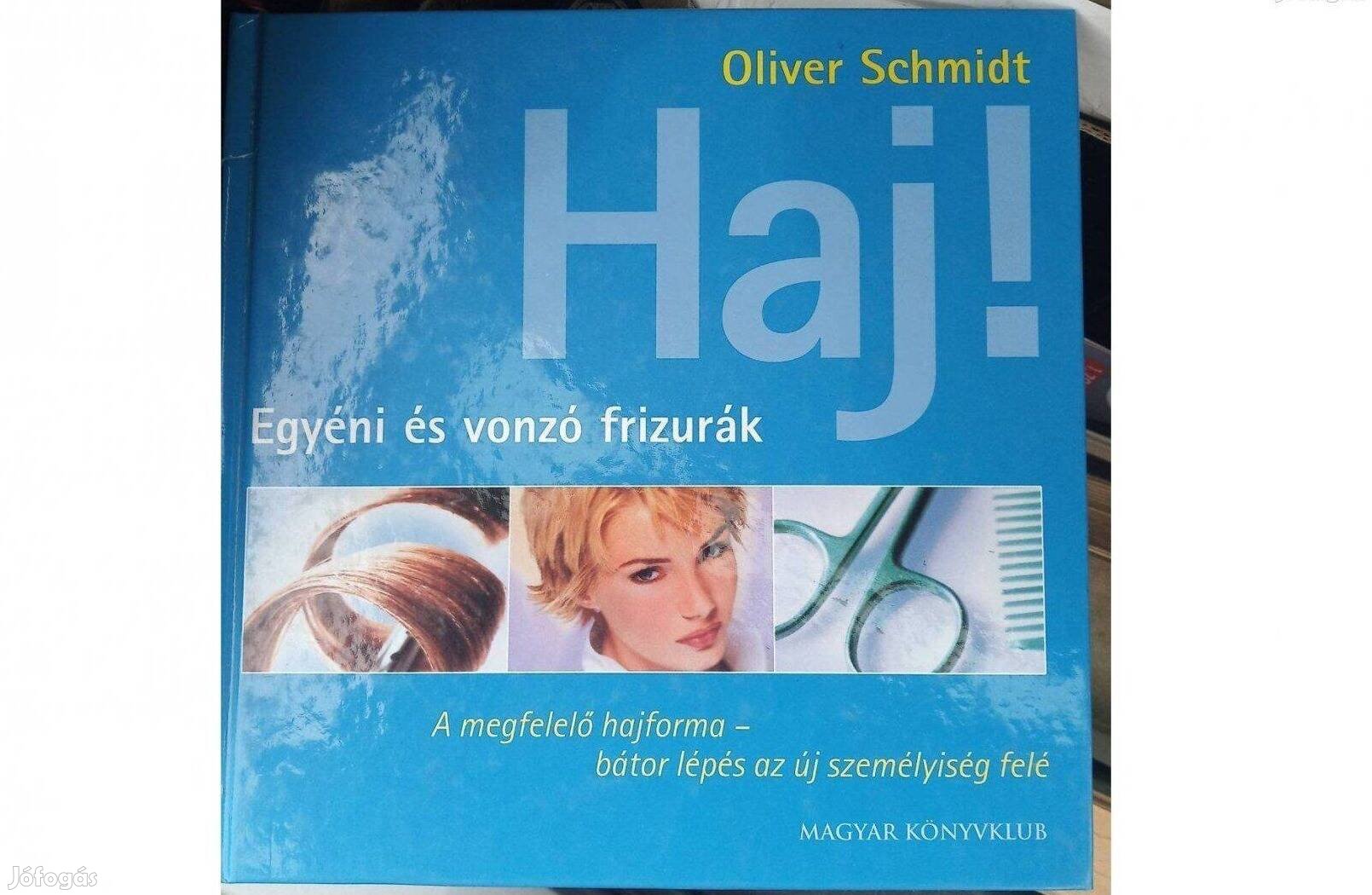 Oliver Schmidt - Haj! című könyve.Egyéni és vonzó frizurák