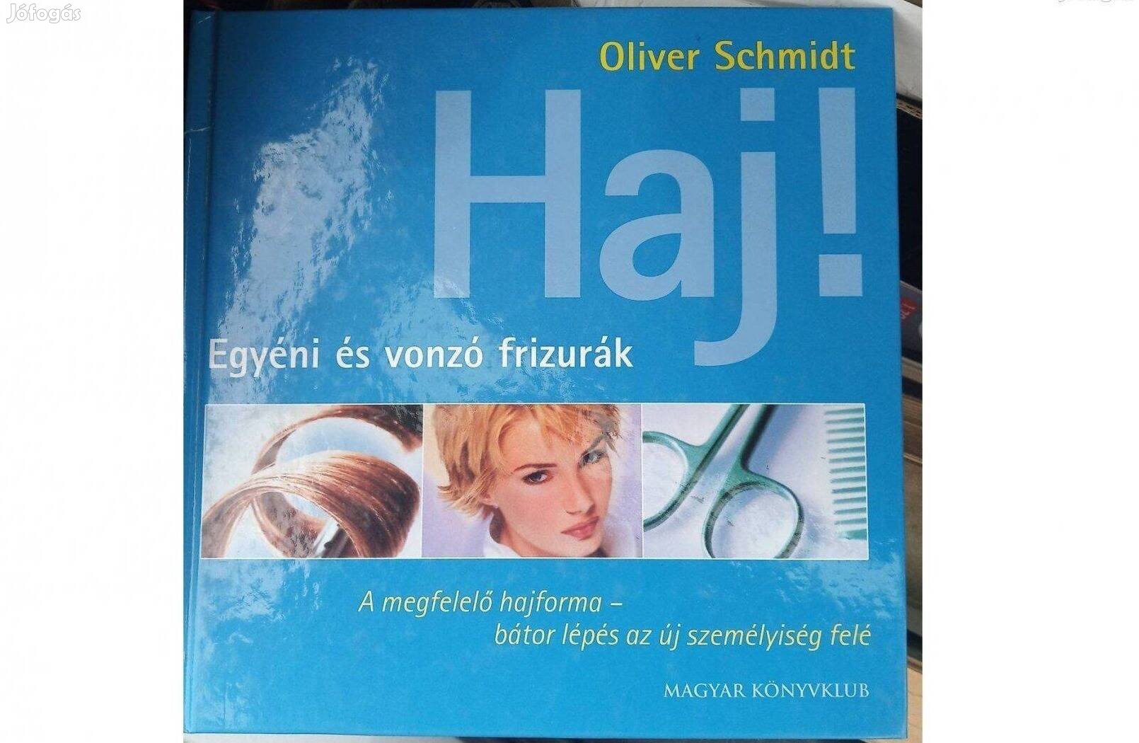 Oliver Schmidt - Haj! című könyve.Egyéni és vonzó frizurák.Fodrászat