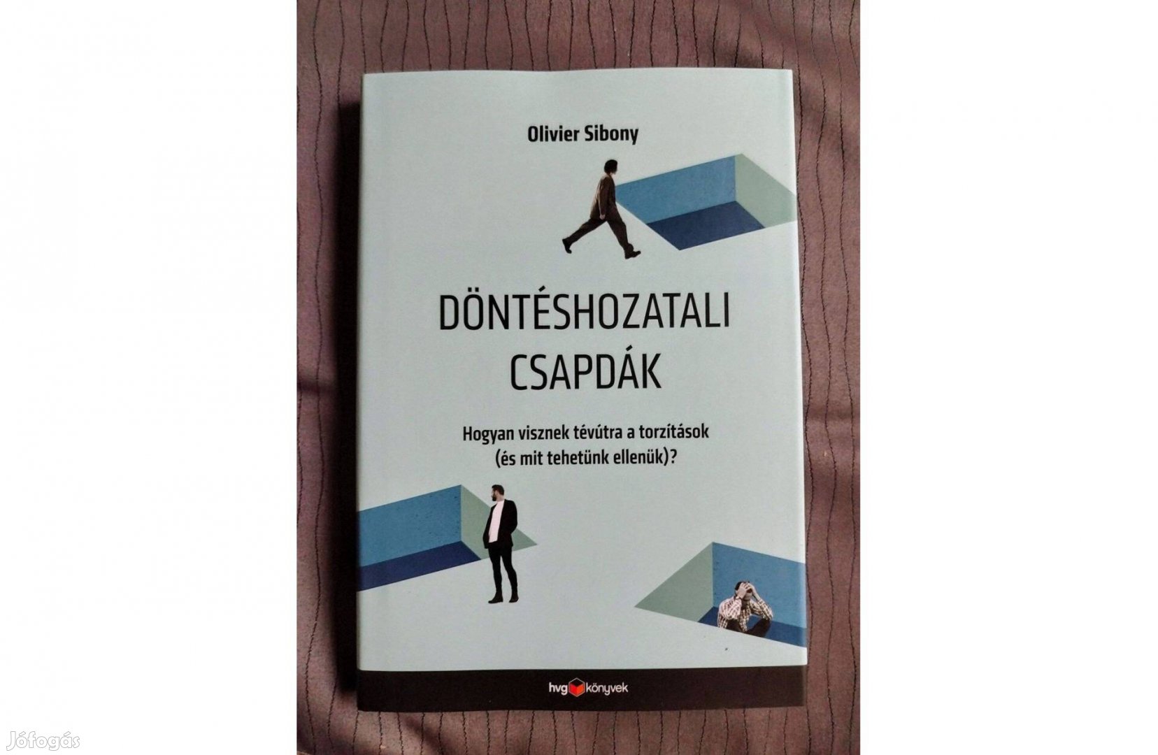 Olivier Sibony Döntéshozatali csapdák - Hogyan visznek