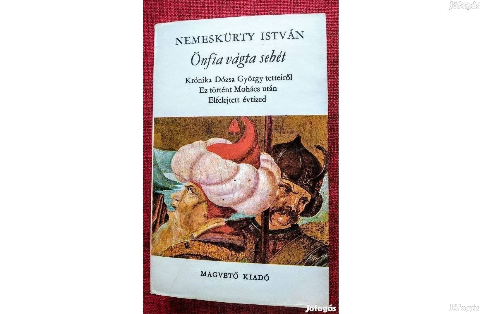 Önfia vágta sebét Nemeskürty István A kötet Nemeskürty három történelm