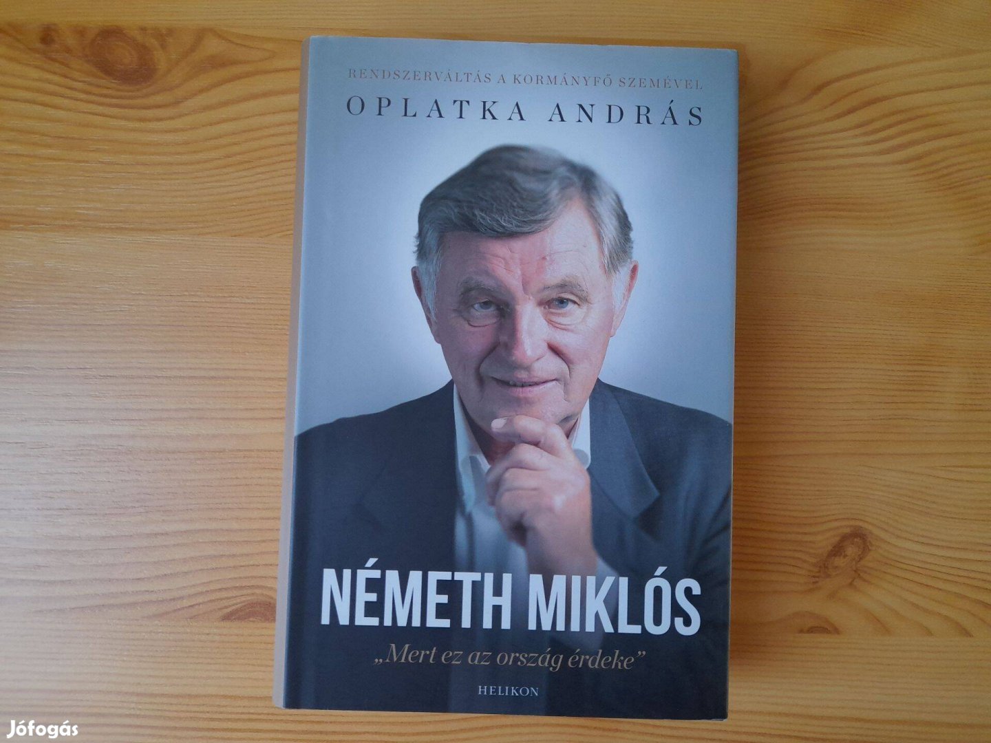 Oplatka András - Németh Miklós - Mert ez az ország érdeke