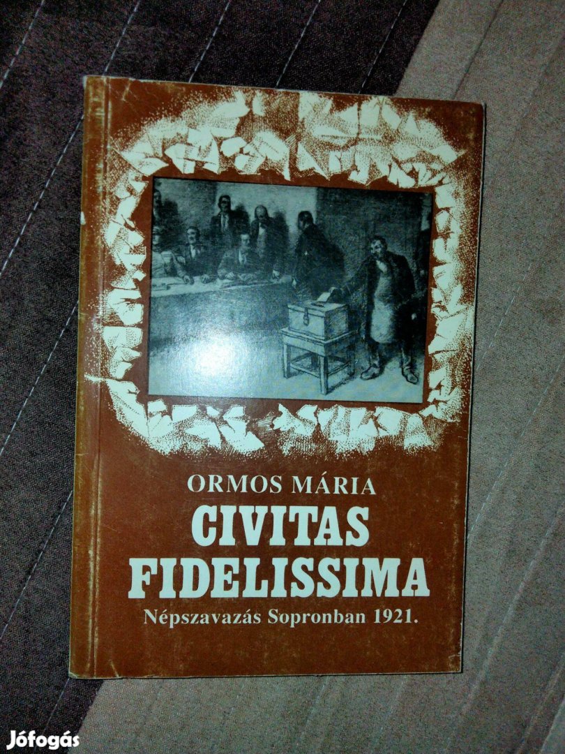 Ormos Mária Civitas fidelissima - Népszavazás Sopronban 1921