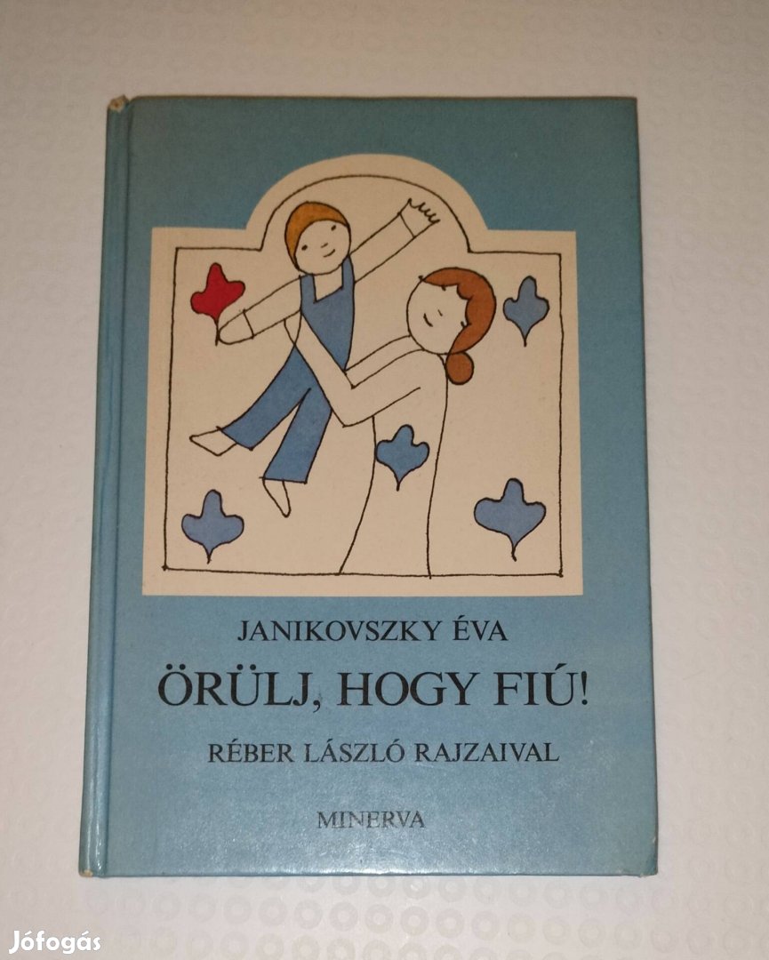 Örülj , hogy fiú! Könyv Janikovszky Éva