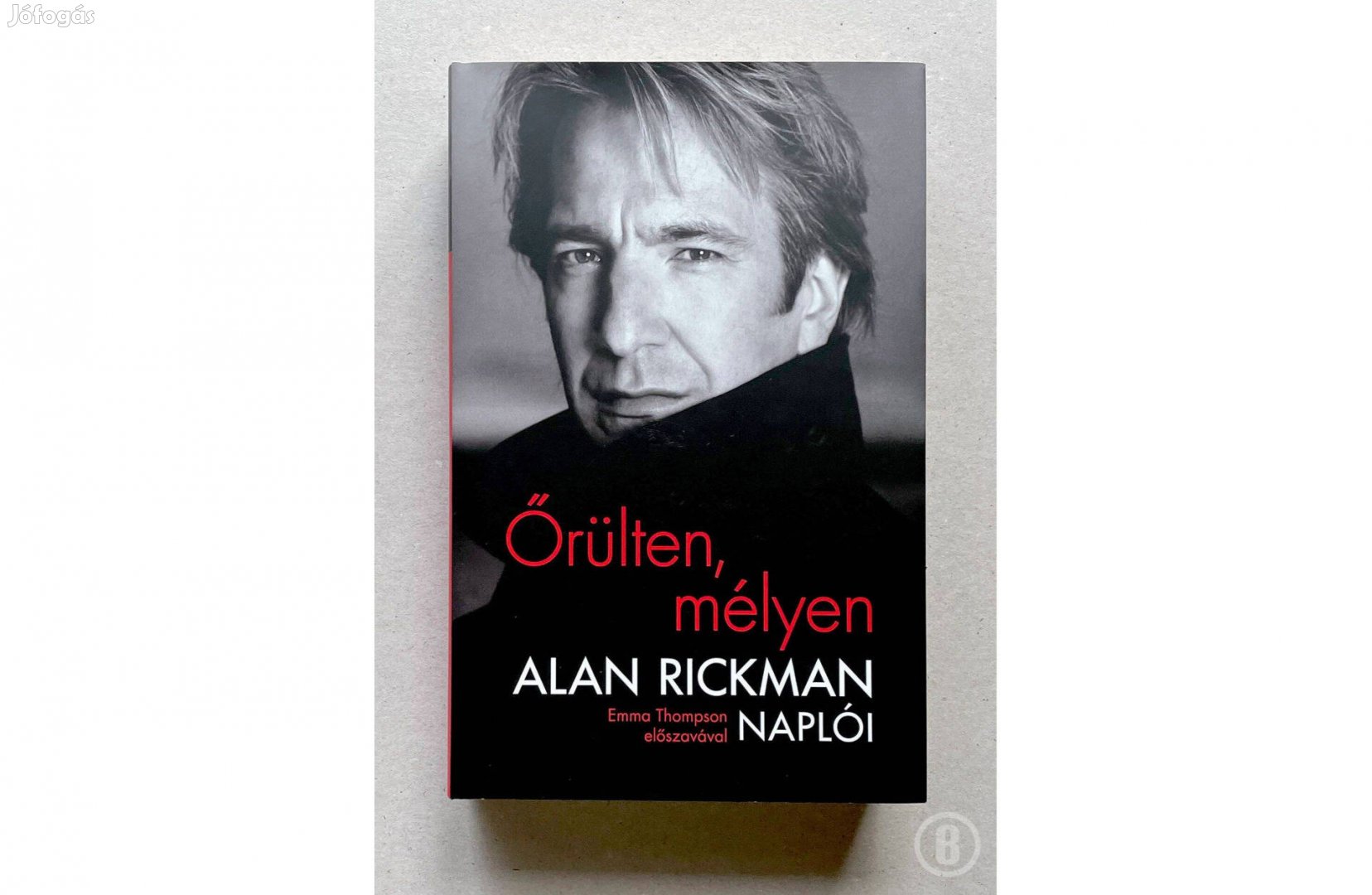 Őrülten, mélyen - Alan Rickman naplói (Csak személyesen!)