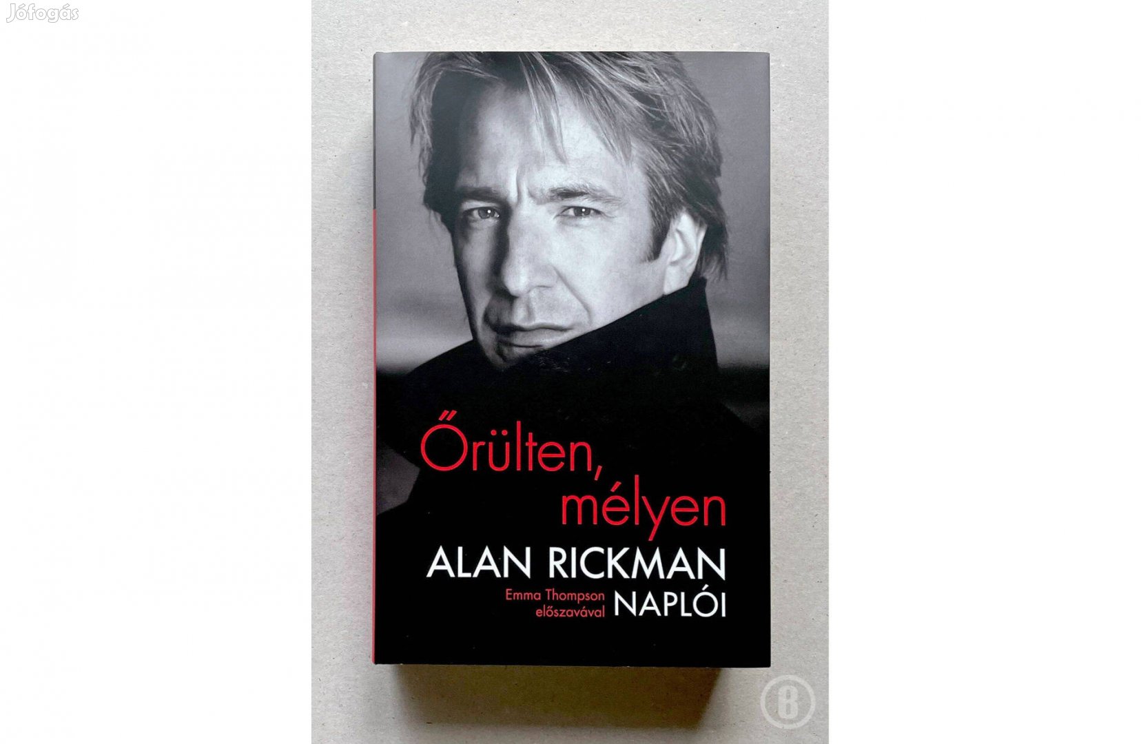 Őrülten, mélyen - Alan Rickman naplói - Csak személyesen!