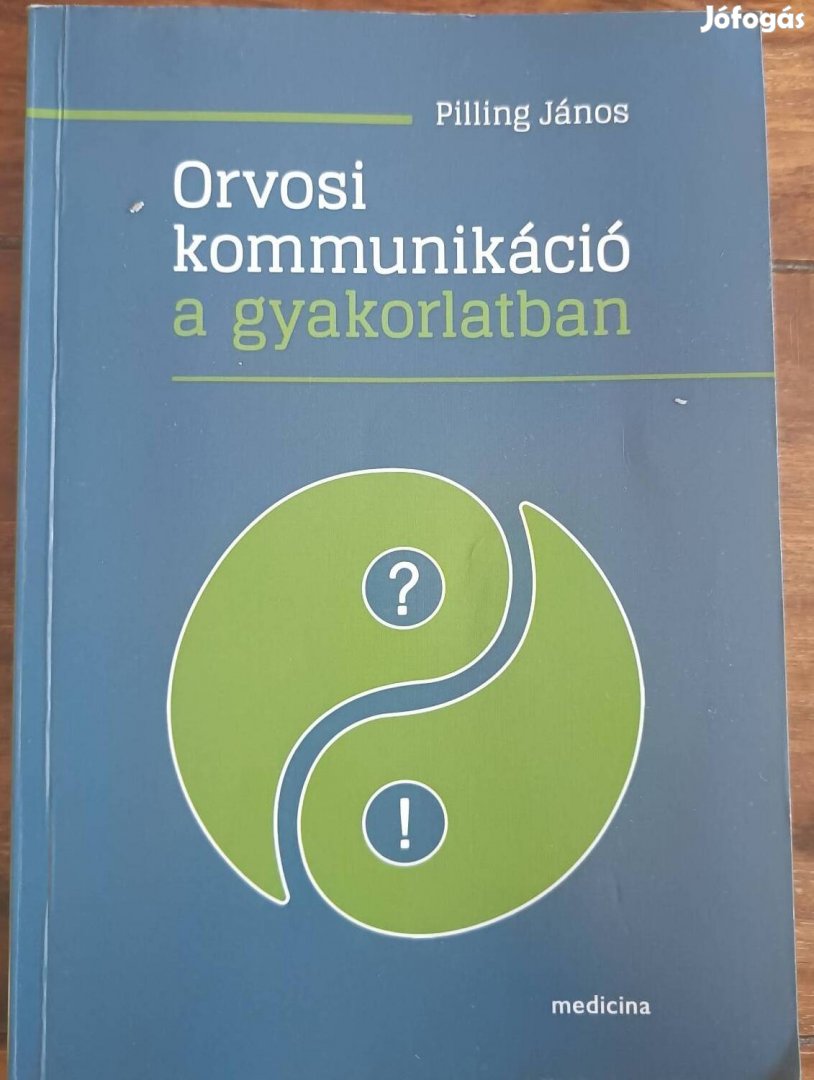 Orvosi kommunikáció a gyakorlatban (Pilling János)