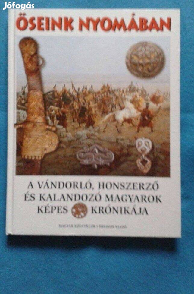 Őseink nyomában - a kalandozó magyarok képes krónikája