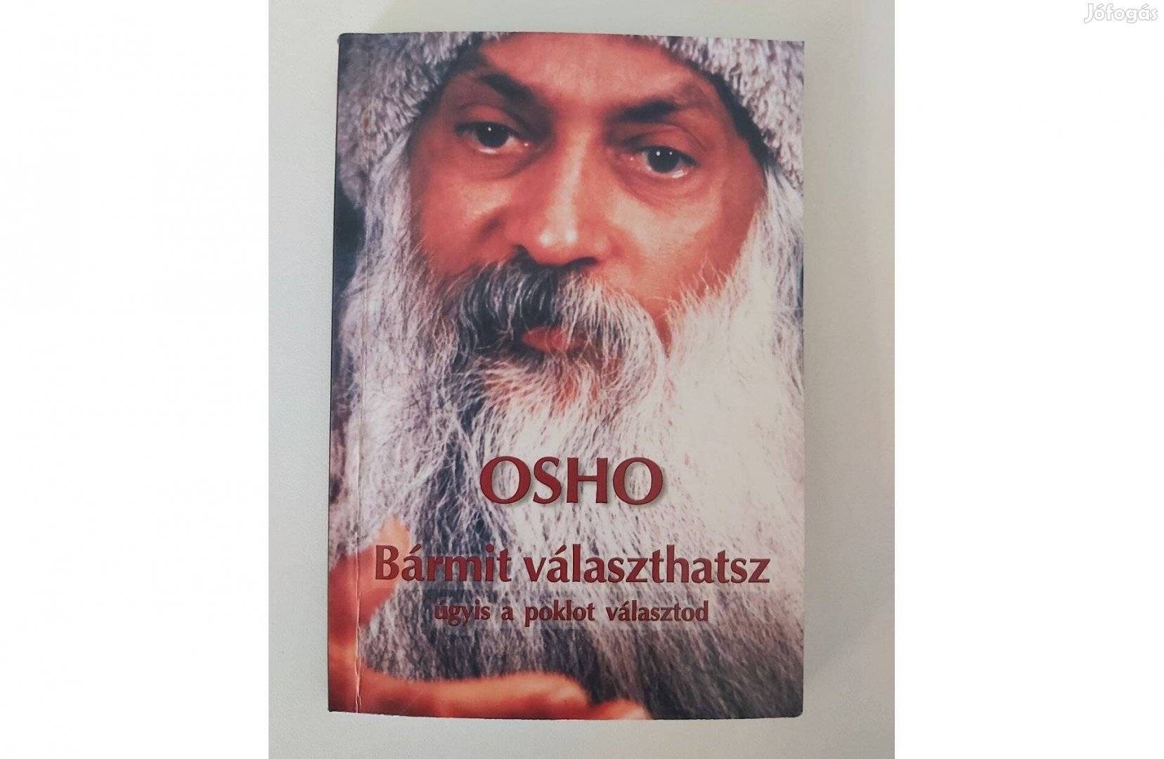 Osho: Bármit választhatsz (Úgyis a poklot választod)