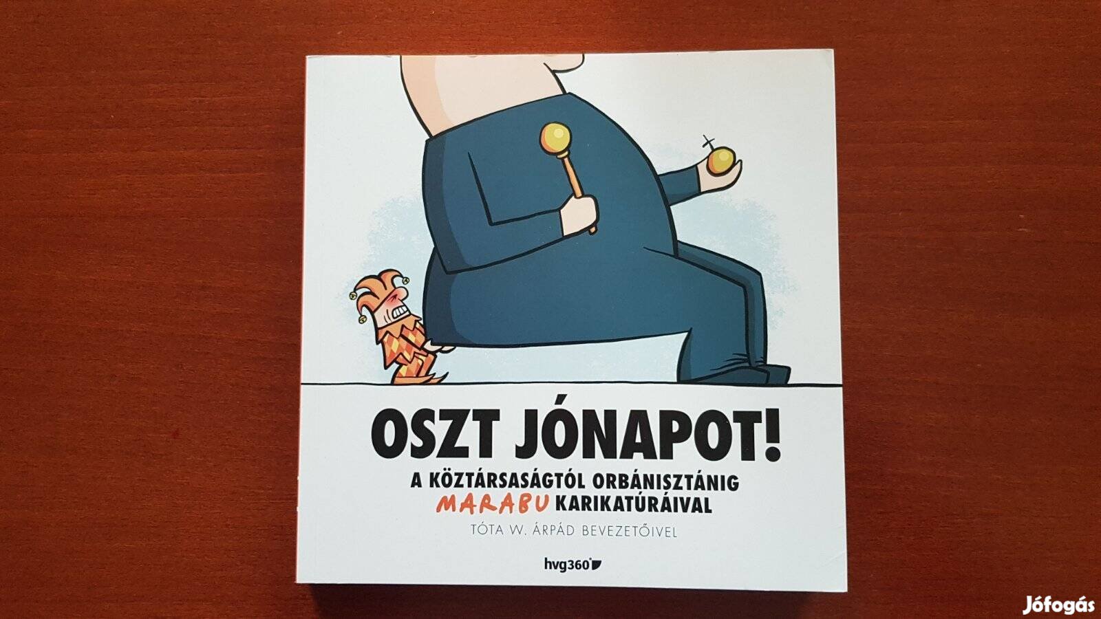 Oszt jónapot! - A köztársaságtól Orbánisztánig Marabu karikatúráival