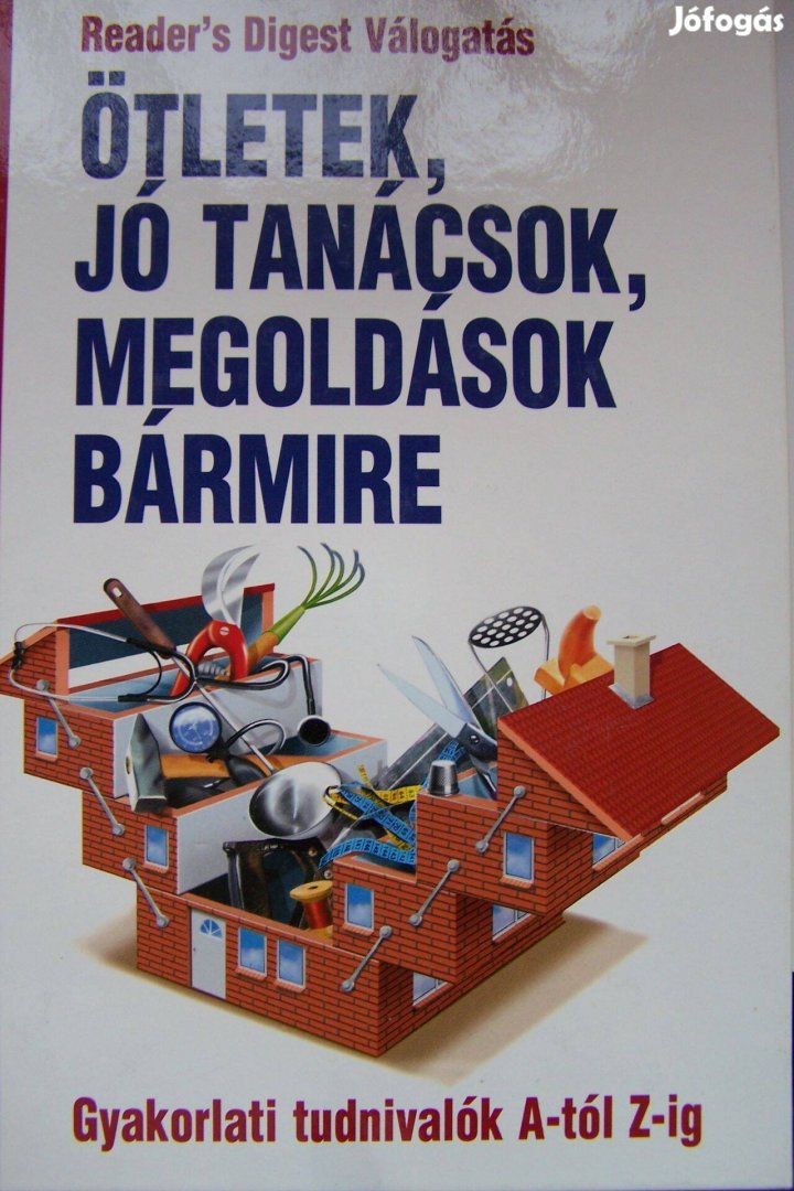 Ötletek, jó tanácsok, megoldások bármire