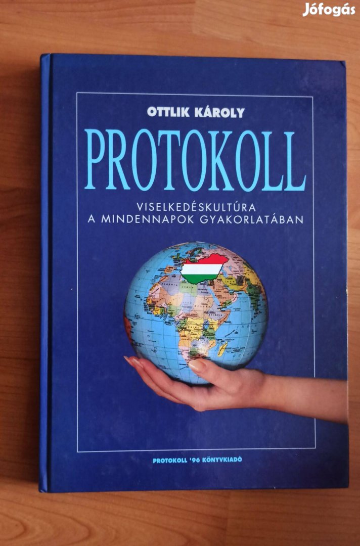 Ottlik Károly - Protokoll / Viselkedéskultúra a mindennapok gyakorlatá