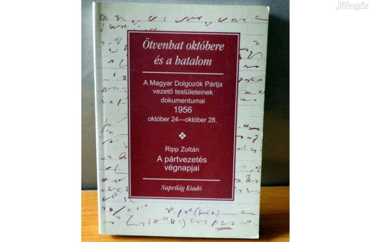Ötvenhat októbere és a hatalom - A pártvezetés végnapjai