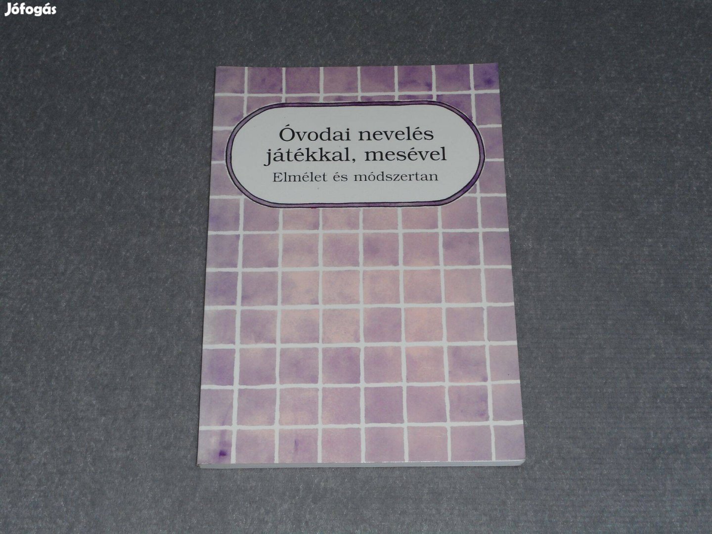 Óvodai nevelés játékkal, mesével 1. - Elmélet és módszertan - Zilahi